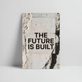 The Future Is Built