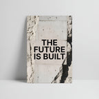 The Future Is Built